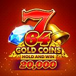64 Gold Coins Hold And Win 20,000 64 Gold Coins Hold And Win 20,000