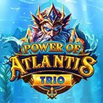 Power Of Atlantis Trio Power Of Atlantis Trio