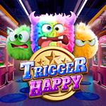 Trigger Happy BTG Trigger Happy BTG