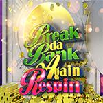 Break Da Bank Again Respin Break Da Bank Again Respin