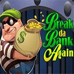 Break da Bank Again Break da Bank Again