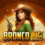 Bronco Big Bounty Bronco Big Bounty