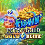 Fishin Pots of Gold Gold Blitz Fishin Pots of Gold Gold Blitz
