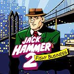 Jack Hammer 2: Fishy Business Jack Hammer 2: Fishy Business