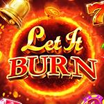Let it Burn Let it Burn
