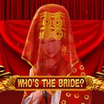 Who`s the Bride Who`s the Bride
