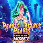 Fire Blaze: Pearls Pearls Pearls Fire Blaze: Pearls Pearls Pearls