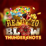 Ready to Blow: Thundershots Ready to Blow: Thundershots