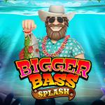 Bigger Bass Splash Bigger Bass Splash