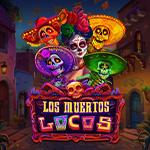 Los Muertos Locos Los Muertos Locos
