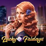 Lucky Fridays Lucky Fridays