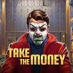 Take the Money Take the Money