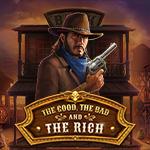 The Good, The Bad and The Rich The Good, The Bad and The Rich