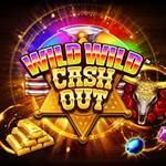 Wild Wild Cash Out Wild Wild Cash Out